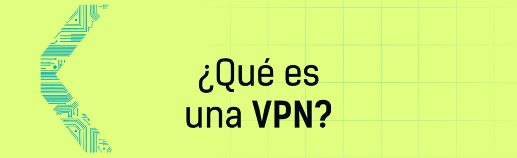 Qué es una VPN y por qué deberías usarla Son realmente seguras
