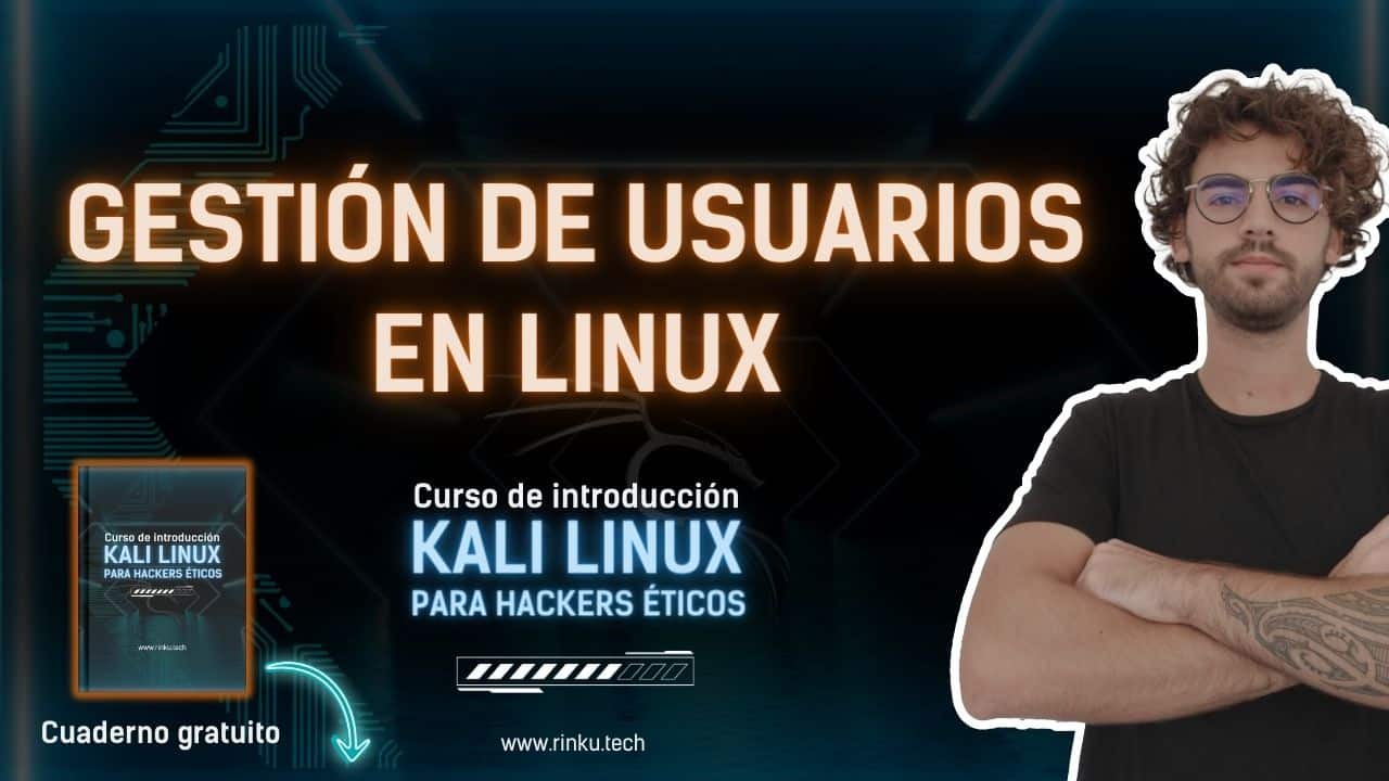 ▷ Curso de Kali Linux Gratis | RINKU RINKU | Hacking ético desde Ø 10 gestion de usuarios en linux