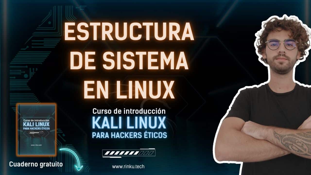 ▷ Curso de Kali Linux Gratis | RINKU RINKU | Hacking ético desde Ø 6 estructura del sistema en linux
