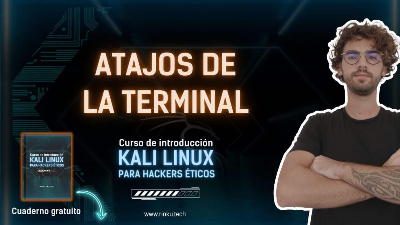 ▷ Curso de Kali Linux Gratis | RINKU RINKU | Hacking ético desde Ø 7 atajos en la terminal