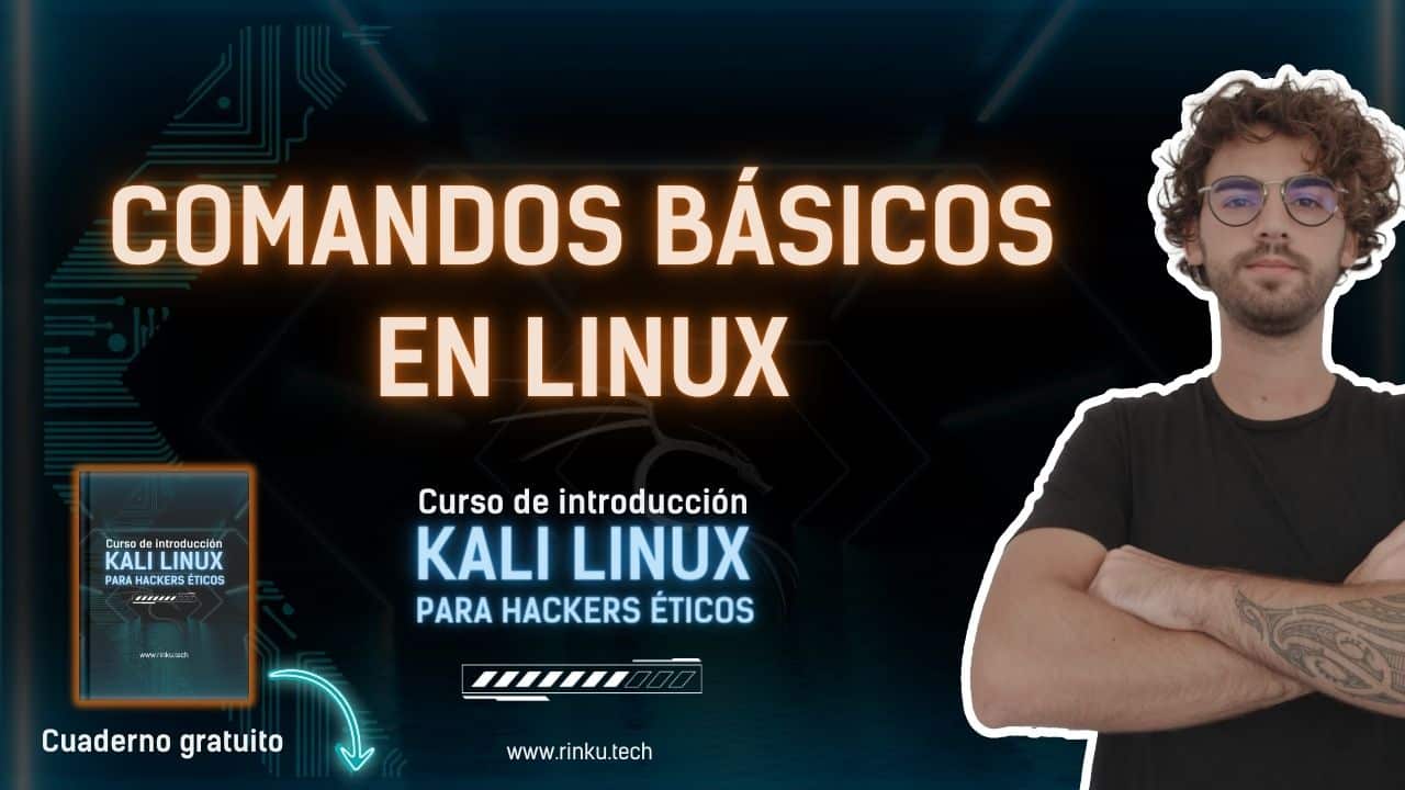 ▷ Curso de Kali Linux Gratis | RINKU RINKU | Hacking ético desde Ø 8 comandos basicos en linux
