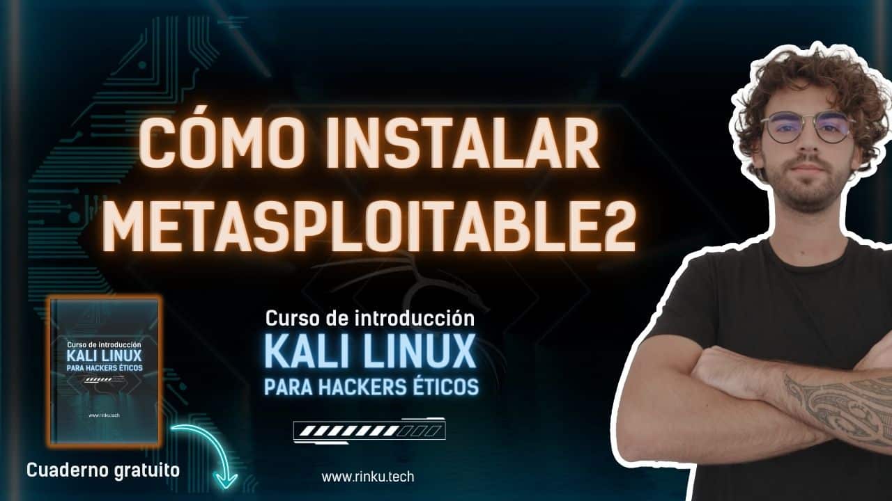 ▷ Curso de Kali Linux Gratis | RINKU RINKU | Hacking ético desde Ø 13 como instalar metasploitable2