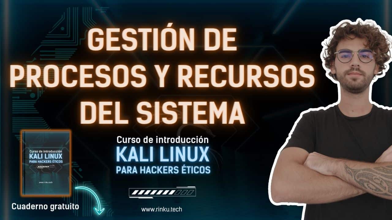 ▷ Curso de Kali Linux Gratis | RINKU RINKU | Hacking ético desde Ø 11 Gestión de procesos y recursos en linux