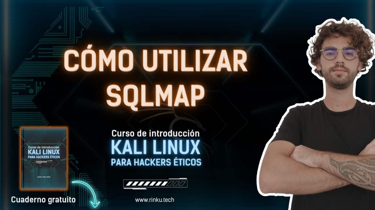 ▷ Curso de Kali Linux Gratis | RINKU RINKU | Hacking ético desde Ø 16 como utilizar SQLMAP