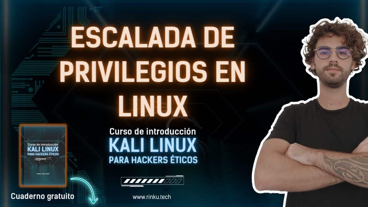 ▷ Curso de Kali Linux Gratis | RINKU RINKU | Hacking ético desde Ø 18 escalada de privilegios en linux