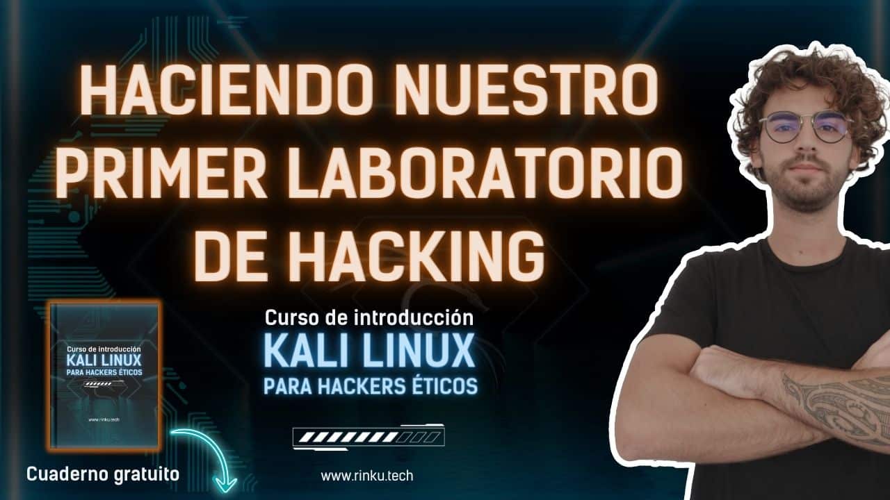 ▷ Curso de Kali Linux Gratis | RINKU RINKU | Hacking ético desde Ø 19 haciendo un laboratorio de hacking