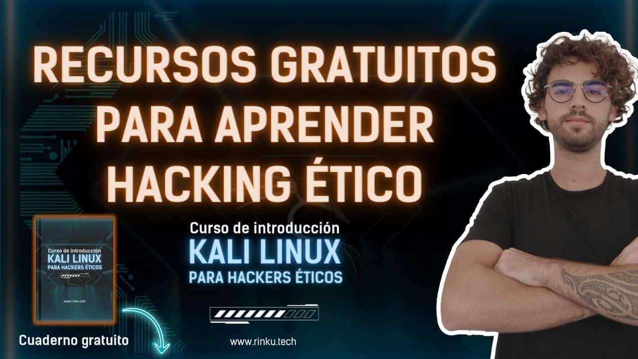 ▷ Curso de Kali Linux Gratis | RINKU RINKU | Hacking ético desde Ø 20 recursos gratuitos de hacking etico