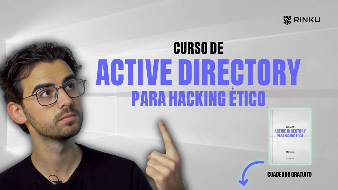 Cursos RINKU | Hacking ético desde Ø 3 Curso de ACTIVE DIRECTORY para HACKING ÉTICO